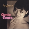 AMIE AMIS: Parfum 5