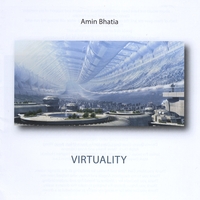 Amin Bhatia : Virtuality