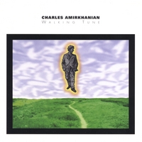 Charles Amirkhanian : Walking Tune