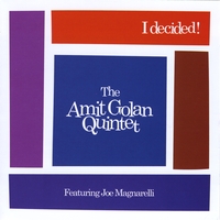 The Amit Golan Quintet : I decided!