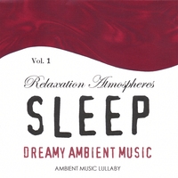 Ambient Music Lullaby : Dreamy Ambient Music - Relaxation Atmospheres For Sleep 1