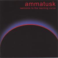 Ammatusk : Welcome to the Learning Curve