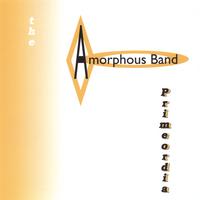 the Amorphous Band : Primeordia