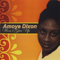 Amoye Dixon : Won't Give Up