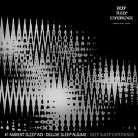 #1 Ambient Sleep Aid - (Deluxe Sleep Albums) : Deep Sleep Experience (Album) - By: Ambient Music Therapy