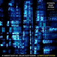 #1 Ambient Sleep Aid - (Deluxe Sleep Albums) : Ultimate Sleep System (Album) - By: Ambient Music Therapy