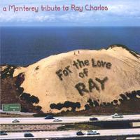 A Monterey Tribute to Ray Charles : For the Love of Ray