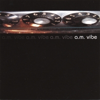 A.M.Vibe : A.M.Vibe