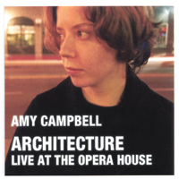 Amy Campbell : Architecture: Live at the Opera House