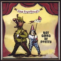 Amy Engelhardt : Not Gonna Be Pretty