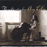 AMY LAVERE: This World Is Not My Home