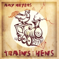 Amy Meyers : Trains and Hens
