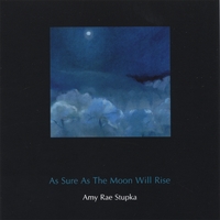 Amy Rae Stupka : As Sure As the Moon Will Rise