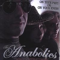 THE ANABOLICS: On Your Feet or On Your Knees
