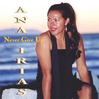 Ana Irias : Never Give Up