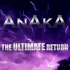 ANAKA: The Ultimate Return