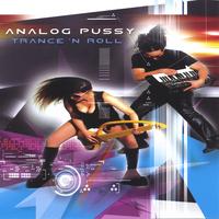 Analog Pussy : Trance N Roll