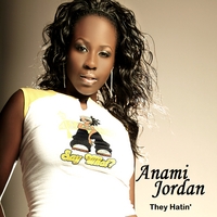 Anami Jordan : They Hatin'