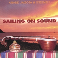 Anand Jagota & Ensemble : Sailing On Sound