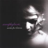 ANAPHYLAXIS: noise for lovers