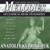 ANATOLIY KUPRIYCHUK: The Most Beautiful Melodies Of Classical Music On Bassoon