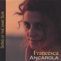 Francesca Ancarola : Sons of the Same Sun