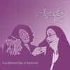ANCESTRA: You Remind Me of Someone
