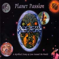 Ancient Future : Planet Passion
