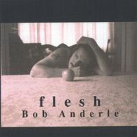 Bob Anderle : flesh