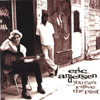 Eric Andersen : You Can't Relive the Past