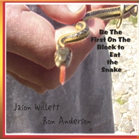 Ron Anderson and Jason Willett : Be The First On The Block To Eat The Snake