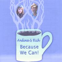 Andina and Rich : Because We Can