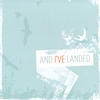 AND I'VE LANDED: A Love Story