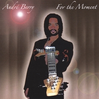 ANDRE BERRY: For The Moment