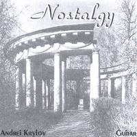 Andrei Krylov : Nostalgy. Russian guitar songs and romances.
