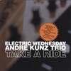 Andre Kunz Trio "Electric Wednesday": Take a ride