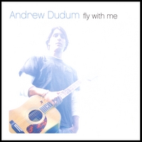 Andrew Dudum : fly with me