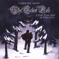 Andrew Rose Gregory : The Color Red & Other Songs About The Power of Love