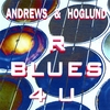 ANDREWS & HOGLUND: R Blues 4 U