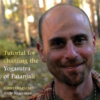 Andrew Sugerman : Tutorial for Chanting the Yogasutra of Patanjali: Samadhipada & Sadhanapada