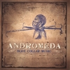 ANDROMEDA: Blue Collar Music