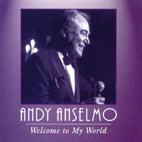 ANDY ANSELMO: Welcome to My World