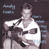 ANDY COATS: That's What they Call the Blues