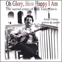 ANDY COHEN: Oh Glory, How Happy I Am