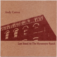 Andy Cotton : Last Stand At The Havemeyer Ranch