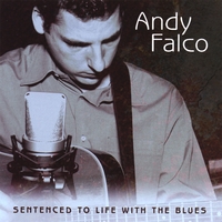 Andy Falco : Sentenced To Life With The Blues