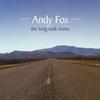 ANDY FOX: The Long Walk Home