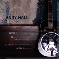 Andy Hall : The Sound Of The Slide Guitar