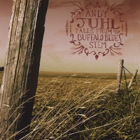 Andy Juhl : Tales From the Buffalo Blue Stem