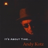 ANDY KOTZ: It's About Time